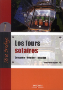 Les fours solaires. Concevoir, Réaliser, Installer - Loquais Dominique