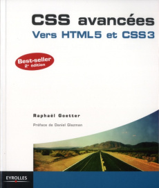 CSS avancées. Vers HTML5 et CSS3, 2e édition - Goetter Raphaël ; Glazman Daniel