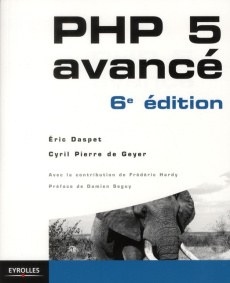 PHP 5 avancé. 6e édition - Daspet Eric ; Pierre de Geyer Cyril ; Hardy Frédér