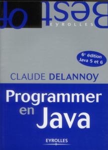 Programmer en Java. 6e édition - Delannoy Claude