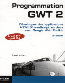 Programmation GWT 2. Développer des applications HTML5/JavaScript en Java avec Google Web Toolkit, 2 - Jaber Sami
