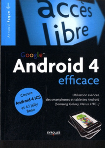 Google Android 4 efficace / Utilisation avancée des smartphones et tablettes Android (Samsung Galaxy - Faque Arnaud