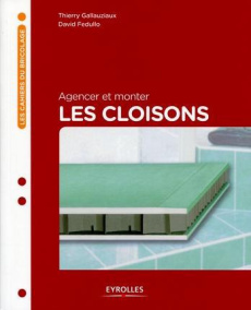Agencer et monter les cloisons - Gallauziaux Thierry ; Fedullo David