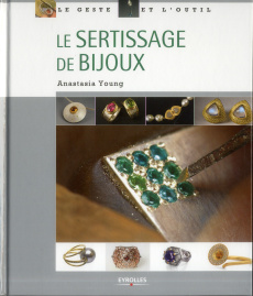 Le sertissage de bijoux - Young Anastasia ; Valentin Véronique ; Mithalal Kr