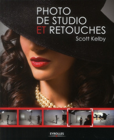 La photo de studio et retouches - Kelby Scott ; Kottelanne Tristan ; Laurent Etienne