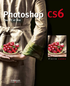Photoshop CS6. Pour PC et MAC - Labbe Pierre