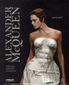 Alexander McQueen - Watt Judith ; Guinness Daphné ; Confuron Anne