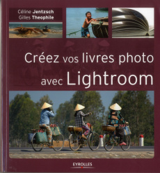 Créez vos livres photo avec Lightroom - Jentzsch Céline ; Theophile Gilles