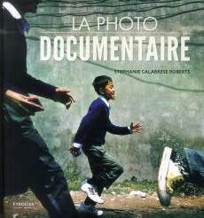 La photo documentaire - Calabrese Robert Stephanie ; Robert Charles