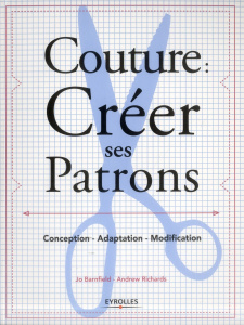 Couture : créer ses patrons. Conception - adaptation - modification - Barnfield Jo ; Richards Andrew ; Léchauguette Soph