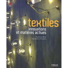 Textiles. Innovations et matières actives - Bost Florence ; Crosetto Guillermo