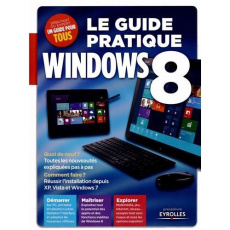 Le guide pratique Windows 8 - Neuman Fabrice ; Bay Jean-Philippe ; Miguel Fernan