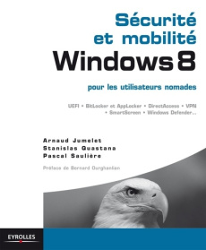 Sécurité et mobilité, Windows 8 pour les utilisateurs nomades - Jumelet Arnaud ; Quastana Stanislas ; Saulière Pas