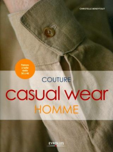 Couture casual wear homme. Avec patrons à taille réelle 36 à 46 - Beneytout Christelle ; Darruau-Gaymelot Fanny ; Bo