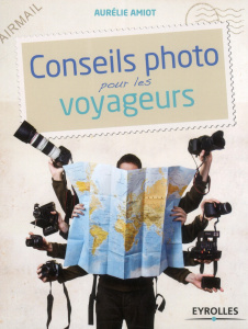Conseils photo pour les voyageurs - Amiot Aurélie