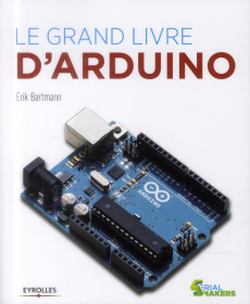 Le grand livre d'Arduino - Bartmann Erik ; Chantereau Patrick