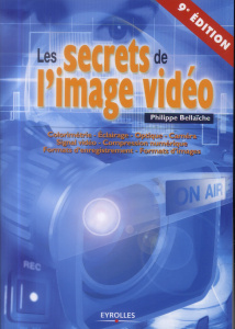Les secrets de l'image vidéo. 9e édition - Bellaïche Philippe