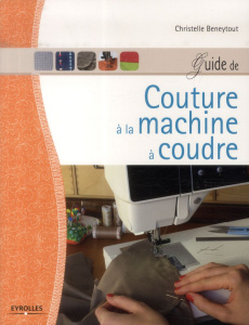 Guide de couture à la machine à coudre - Beneytout Christelle