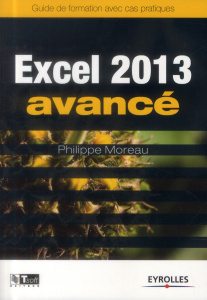 Excel 2013 avancé. Guide de formation avec cas pratiques - Moreau Philippe