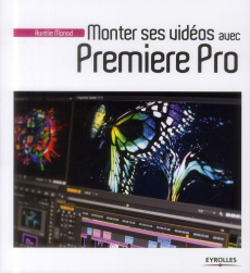 Monter ses vidéos avec Première Pro - Monod Aurélie