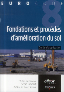 Fondations et procédes d'amélioration du sol. Guide d'application de l'Eurocode 8 (parasismique) - Davidovici Victor ; Lambert Serge ; Vassail Thierr