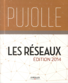 Les réseaux. Edition 2014, 8e édition - Pujolle Guy ; Salvatori Olivier