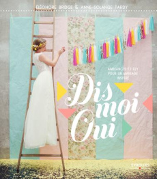 Dis-moi oui - Tardy Anne-Solange ; Bridge Eléonore