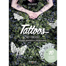 Tatoos not forever. Tatouages éphémères & décalcomanies - Gachet Lisa ; Abramow Charlotte