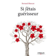 Si j'étais guérisseur - Blancan Bernard
