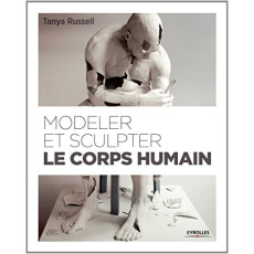 Modeler et sculpter le corps humain - Russell Tanya ; Valentin Véronique