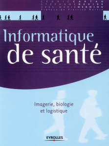 Informatique de santé. Imagerie, biologie et logistique - Cartau Cédric ; Devise Stéphane ; Herniou Yves-Mar