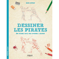 Dessiner les pirates. Une méthode simple pour apprendre à dessiner - Antram David ; Quentin Brigitte
