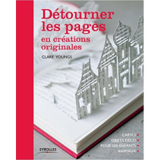 Détourner les pages en créations originales - Youngs Clare ; Arber Caroline ; Youngs Ian ; Valen
