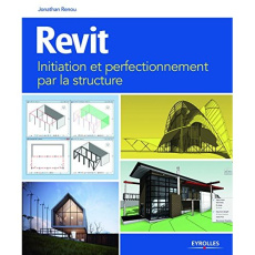 Revit. Initiation et perfectionnement par la structure - Renou Jonathan ; Naroura Anis