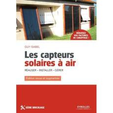 Les capteurs solaires à air. Réaliser - Installer - Gérer, Edition revue et augmentée - Isabel Guy