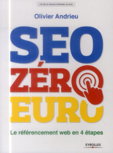 SEO zéro euro. Le référencement web en 4 étapes - Andrieu Olivier