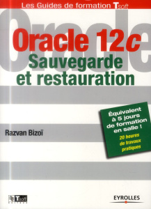 Oracle 12c. Sauvegarde et restauration - Bizoï Razvan
