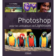 Photoshop pour les utilisateurs de Lightroom - Kelby Scott ; Theophile Gilles