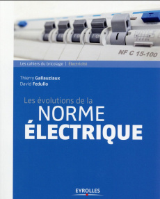 Les évolutions de la norme électrique. Edition 2014 - Gallauziaux Thierry ; Fedullo David