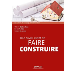 Tout savoir avant de faire construire. 2e édition - Gallauziaux Thierry ; Fedullo David ; Karsenty Gér