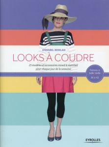 Looks à coudre. 25 modèles et accessoires mixed & matched pour chaque jour de la semaine - Benilan Annabel