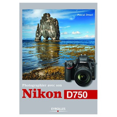 Photographier avec son Nikon D750 - Druel Pascal