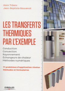 Les transferts thermiques par l'exemple. Méthodes et formulaires, problèmes d'application résolus - Triboix Alain ; Bouvenot Jean-Baptiste