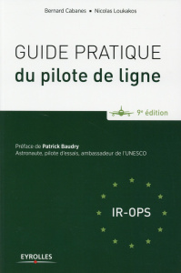 Guide pratique du pilote de ligne 2015. 9e édition - Cabanes Bernard ; Loukakos Nicolas ; Baudry Patric