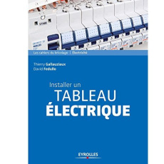 Installer un tableau électrique. 4e édition - Gallauziaux Thierry ; Fedullo David