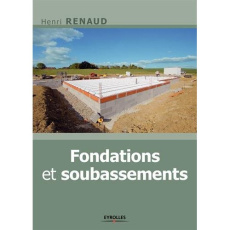 Fondations & soubassements. 2e édition - Renaud Henri