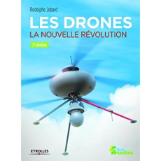Les drones. Fonctionnement, télépilotage, applications, réglementation, 2e édition - Jobard Rodolphe ; Van Blyenburgh Peter