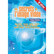 Les secrets de l'image vidéo. 10e édition - Bellaïche Philippe