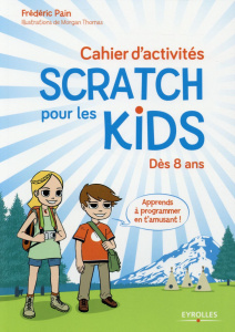 Cahier d'activités Scratch pour les kids - Pain Frédéric ; Thomas Morgan