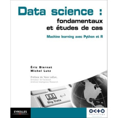 Data science : fondamentaux et études de cas. Machine learning avec Python et R - Biernat Eric ; Lutz Michel ; LeCun Yann